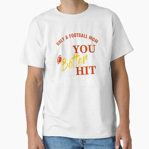 Only Football Mom Can Get Away T-Shirt - Streetwear Style for Adults - T-Shirt, Sweatshirt, Hoodie