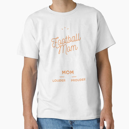 Football Mom Louder And Prouder T-Shirt - Custom Art Print Men Women - T-Shirt, Sweatshirt, Hoodie