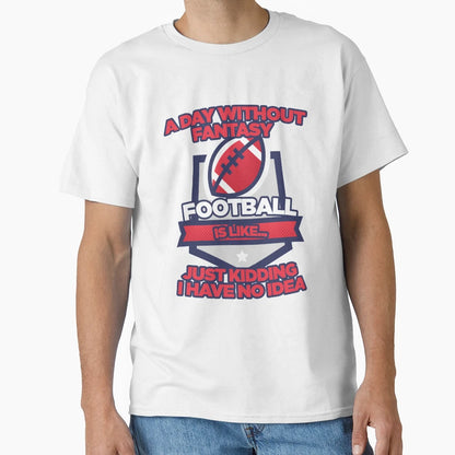 Fantasy Football Day Funny T-Shirt - Graphic Print Men Women - T-Shirt, Sweatshirt, Hoodie