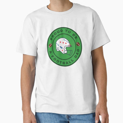Proud To Be Football Dad T-Shirt - Novelty Apparel Unisex - T-Shirt, Sweatshirt, Hoodie