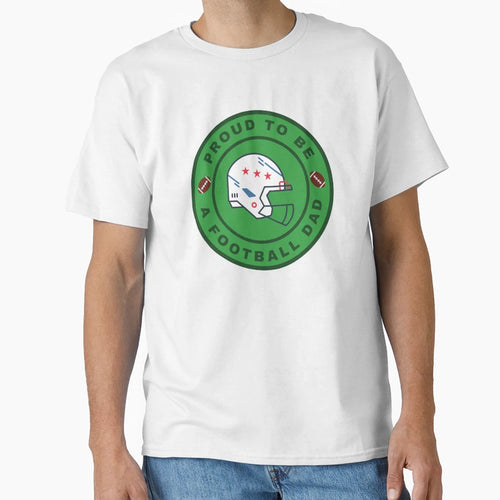 Proud To Be Football Dad T-Shirt - Novelty Apparel Unisex - T-Shirt, Sweatshirt, Hoodie