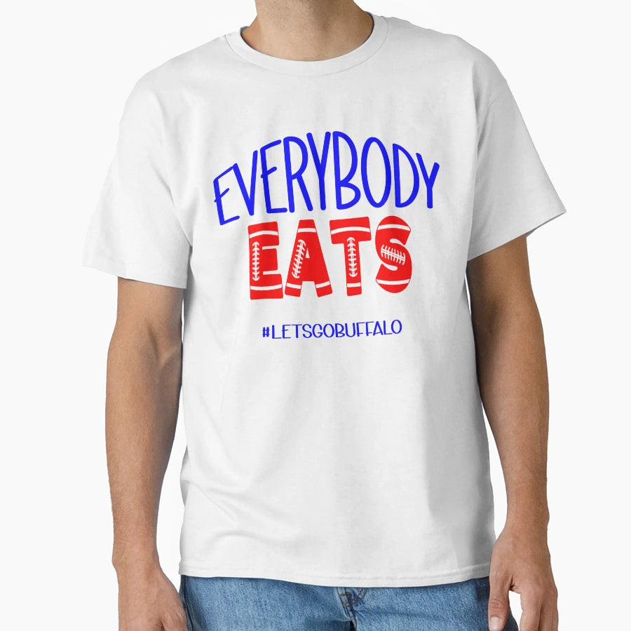 Buffalo Bills Everybody Eats T-Shirt - Casual Everyday Wear Unisex - T-Shirt, Sweatshirt, Hoodie