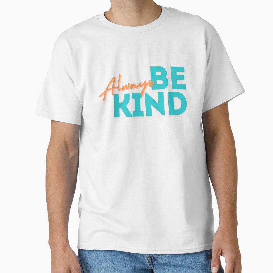 Be Kind T-Shirt - Trendy Graphic Unisex - T-Shirt, Sweatshirt, Hoodie