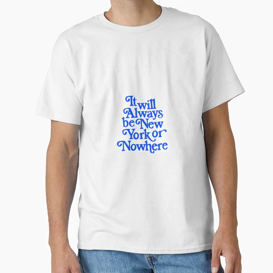 New York Or Nowhere T-Shirt - Casual Everyday Wear for Adults - T-Shirt, Sweatshirt, Hoodie