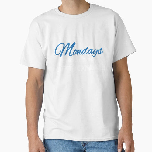 Mondays Should Be Optional T-Shirt - Minimalist Print for Adults - T-Shirt, Sweatshirt, Hoodie