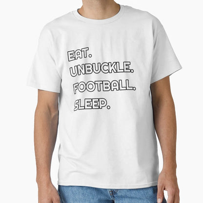 Eat Unbuckle Football Sleep T-Shirt - Aesthetic Graphic Men Women - T-Shirt, Sweatshirt, Hoodie
