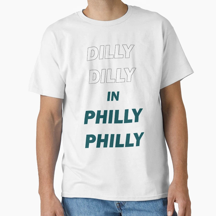 Dilly Dilly Philly Philly T-Shirt - Casual Everyday Wear for Adults - T-Shirt, Sweatshirt, Hoodie