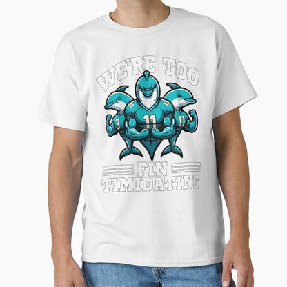 Were Too Fin Timidating Football T-Shirt - Custom Art Print Men Women - T-Shirt, Sweatshirt, Hoodie
