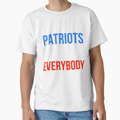 Patriots Versus Everybody T-Shirt - Fun Novelty Design for Adults - T-Shirt, Sweatshirt, Hoodie
