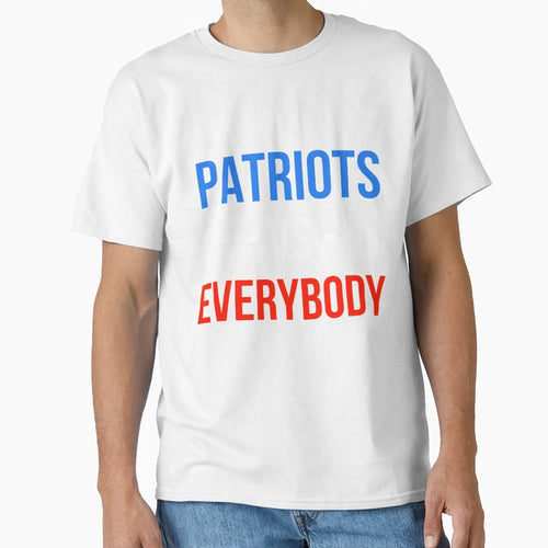 Patriots Versus Everybody T-Shirt - Fun Novelty Design for Adults - T-Shirt, Sweatshirt, Hoodie