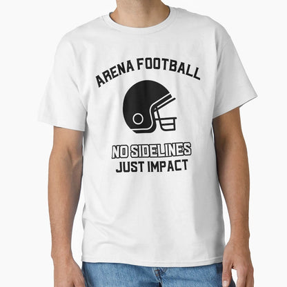 Arena Football No Sidelines Just Impact T-Shirt - Fun Novelty Design Unisex - T-Shirt, Sweatshirt, Hoodie