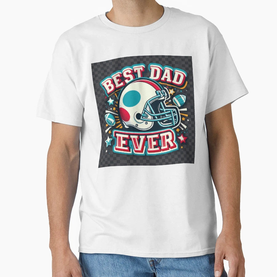 Best Dad Ever T-Shirt - Unique Graphic Men Women - T-Shirt, Sweatshirt, Hoodie