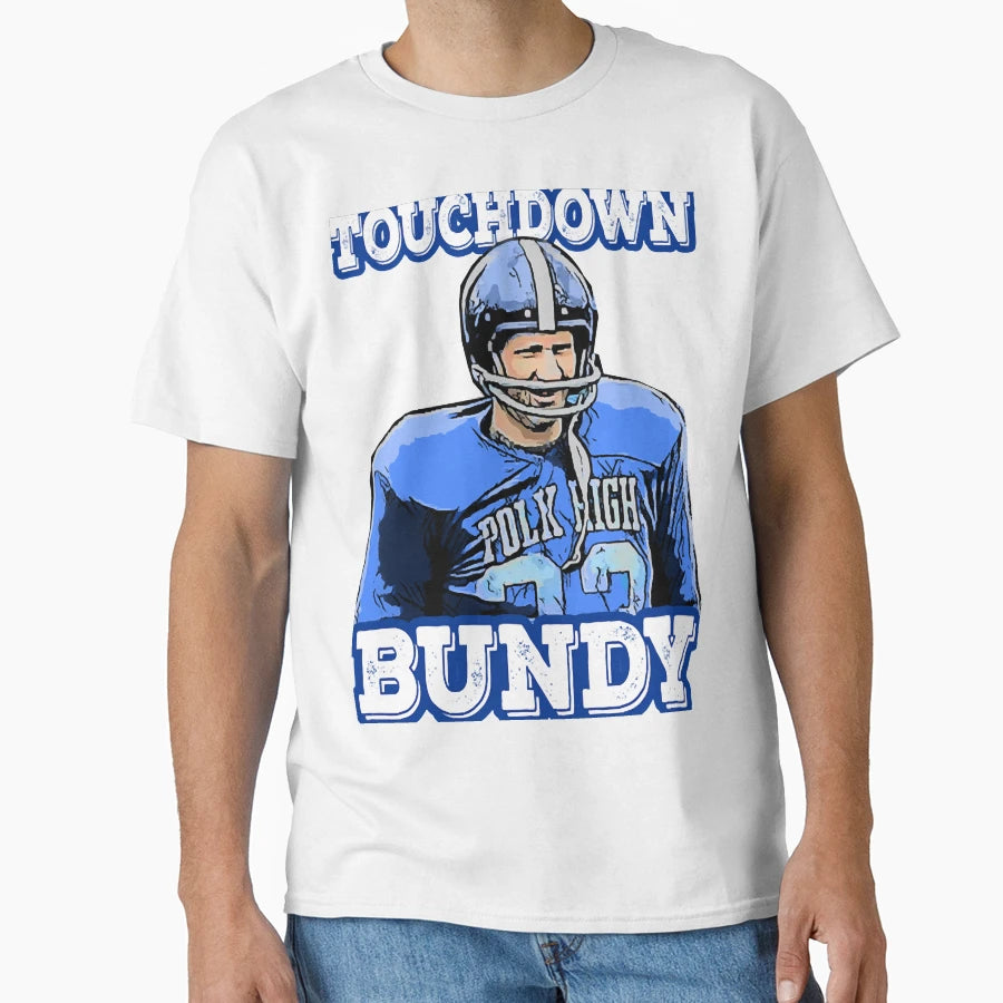 Touchdown Bundy T-Shirt - Fun Novelty Design Men Women - T-Shirt, Sweatshirt, Hoodie