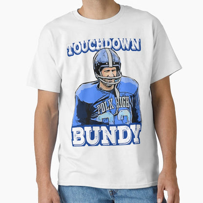 Touchdown Bundy T-Shirt - Fun Novelty Design Men Women - T-Shirt, Sweatshirt, Hoodie