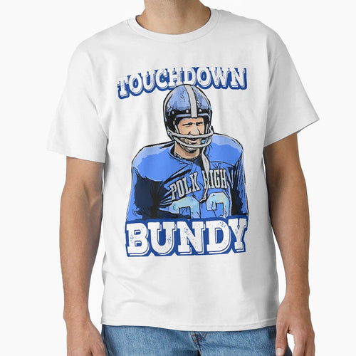Touchdown Bundy T-Shirt - Fun Novelty Design Men Women - T-Shirt, Sweatshirt, Hoodie