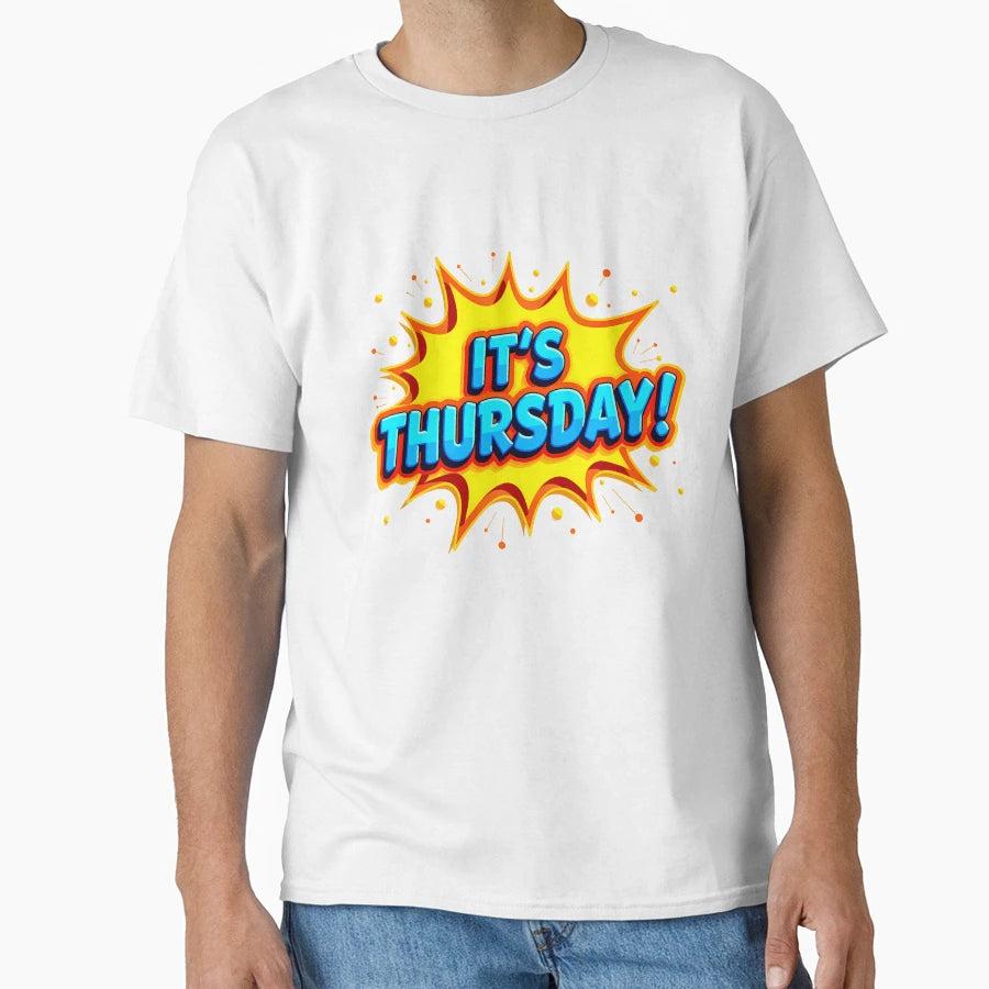Its Thursday T-Shirt - Custom Art Print Unisex - T-Shirt, Sweatshirt, Hoodie