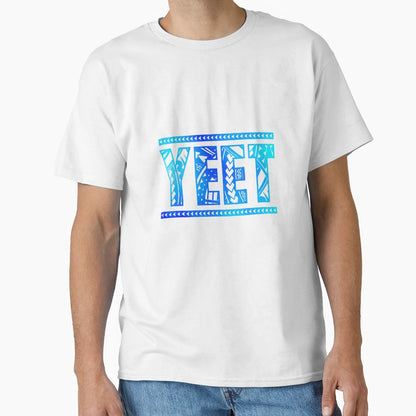 Yeet Blue Funny T-Shirt - Casual Everyday Wear Unisex - T-Shirt, Sweatshirt, Hoodie