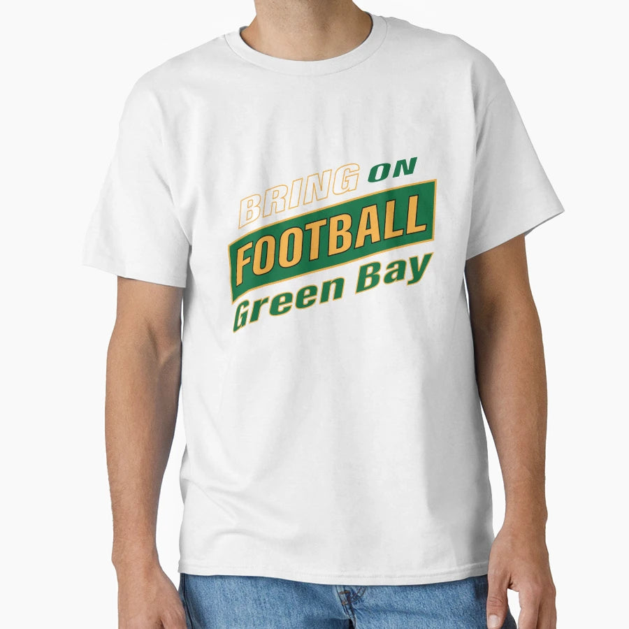 Bring Football Green Bay T-Shirt - Streetwear Style Unisex - T-Shirt, Sweatshirt, Hoodie