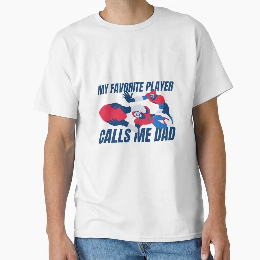 My Favorite Player Calls Me Dad T-Shirt - Casual Everyday Wear Unisex - T-Shirt, Sweatshirt, Hoodie