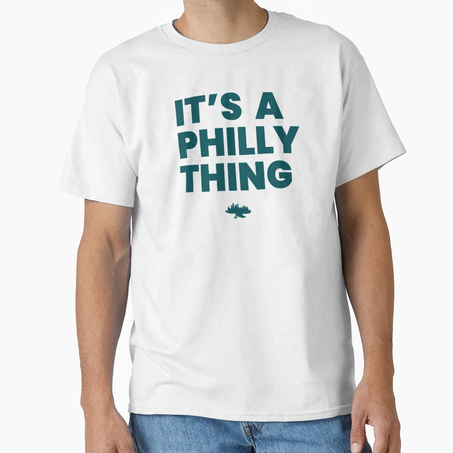 Its Philly Thing T-Shirt - Unique Graphic Unisex - T-Shirt, Sweatshirt, Hoodie