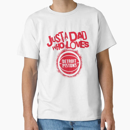 Detroit Pistons Dad Who Loves T-Shirt - Novelty Apparel for Adults - T-Shirt, Sweatshirt, Hoodie