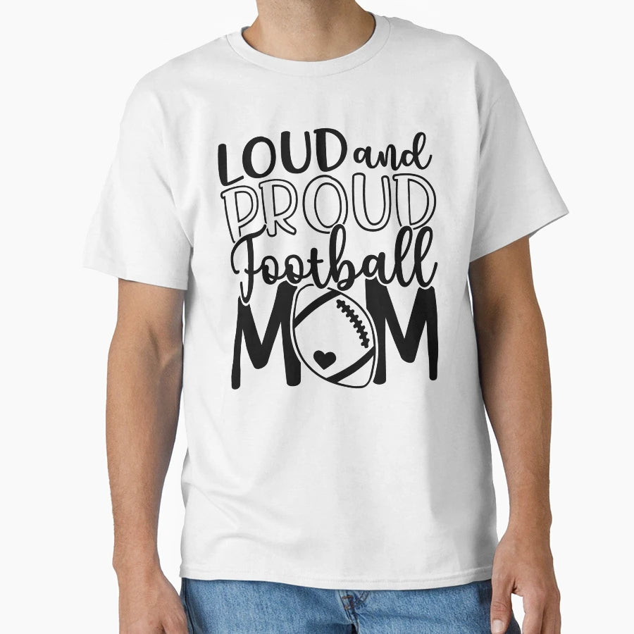 Loud Proud Football Mom T-Shirt - Novelty Apparel for Adults - T-Shirt, Sweatshirt, Hoodie