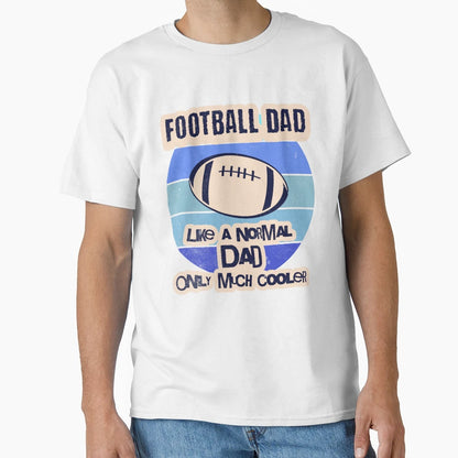 Football Dad Like Normal Dad Only Much T-Shirt - Graphic Print Men Women - T-Shirt, Sweatshirt, Hoodie
