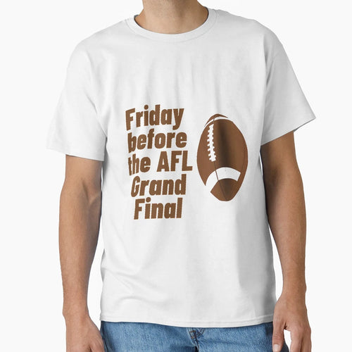 Friday Before Afl Grand Final T-Shirt - Graphic Print for Adults - T-Shirt, Sweatshirt, Hoodie