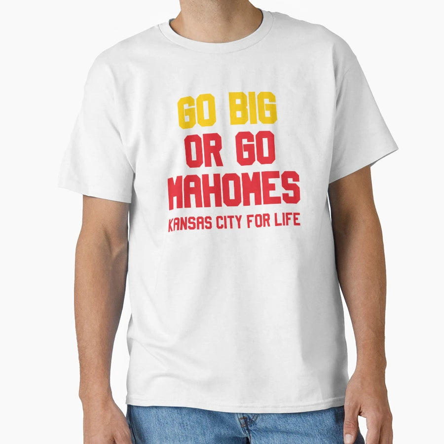 Go Big Or Go Mahomes Kc Life T-Shirt - Aesthetic Graphic for Adults - T-Shirt, Sweatshirt, Hoodie