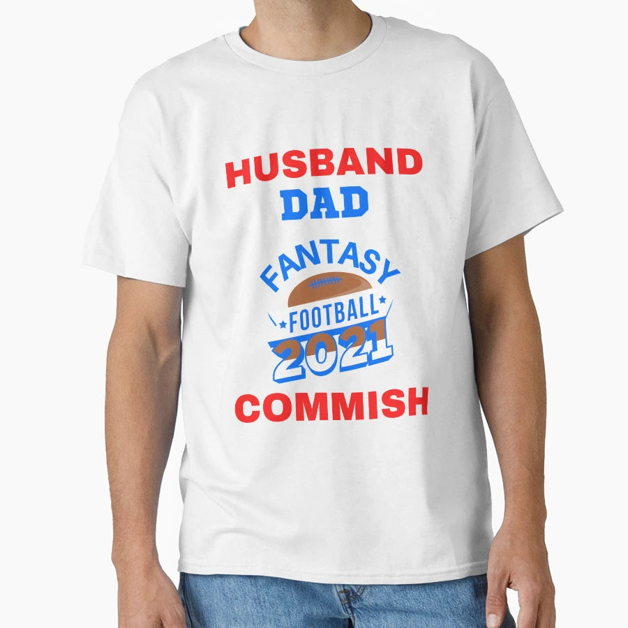 Husband Dad Fantasy Football Commish T-Shirt - Streetwear Style Unisex - T-Shirt, Sweatshirt, Hoodie