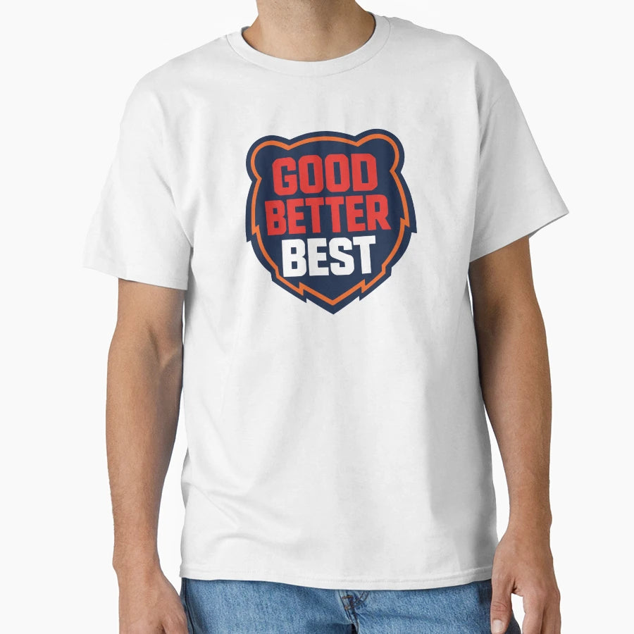 Chicago Good Better Best T-Shirt - Unique Graphic Men Women - T-Shirt, Sweatshirt, Hoodie