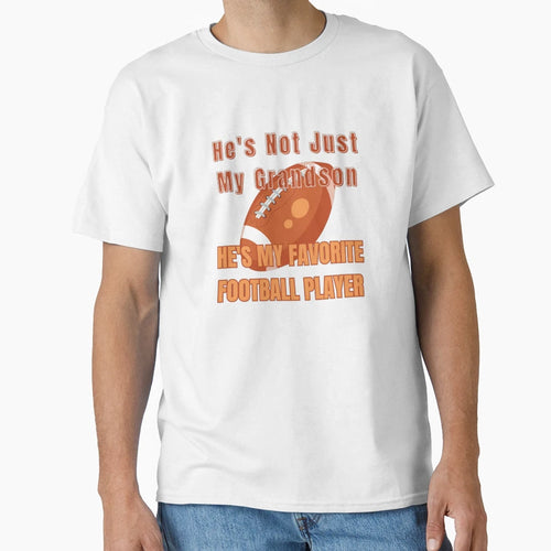 Hes Not Just My Grandson Hes My T-Shirt - Streetwear Style Men Women - T-Shirt, Sweatshirt, Hoodie