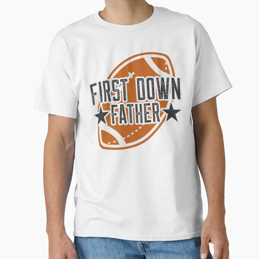 First Down Father T-Shirt - Novelty Apparel for Adults - T-Shirt, Sweatshirt, Hoodie