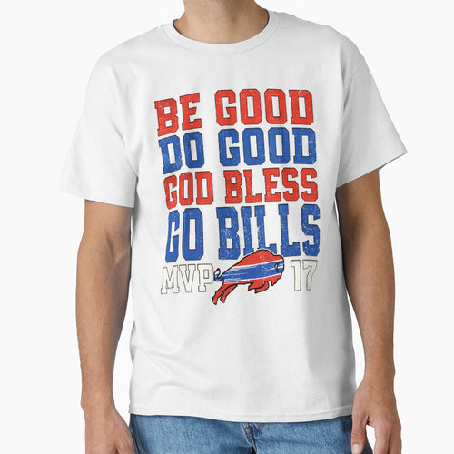 Be Good Do Good God Bless Go Bills T-Shirt - Aesthetic Graphic Unisex - T-Shirt, Sweatshirt, Hoodie