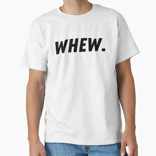 Whew T-Shirt - Minimalist Print Unisex - T-Shirt, Sweatshirt, Hoodie