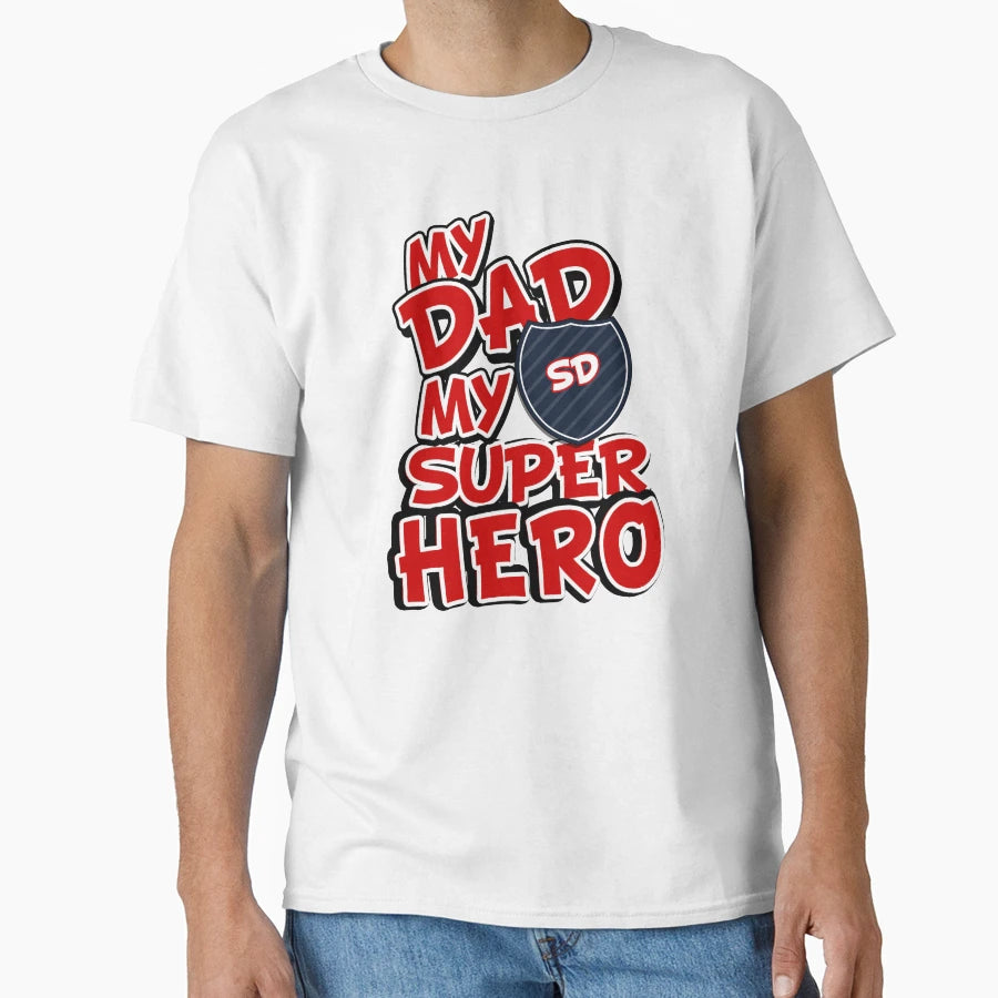My Dad My Super Hero T-Shirt - Unique Graphic Unisex - T-Shirt, Sweatshirt, Hoodie