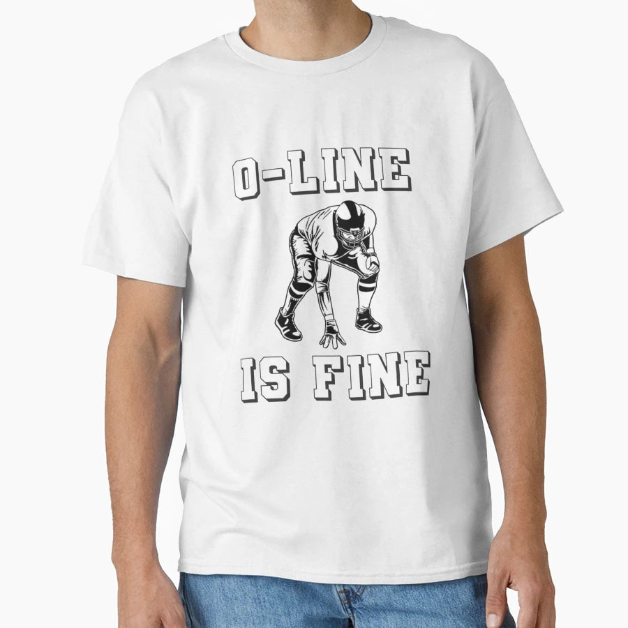 O Line Is Fine Offensive Lineman T-Shirt - Custom Art Print Men Women - T-Shirt, Sweatshirt, Hoodie