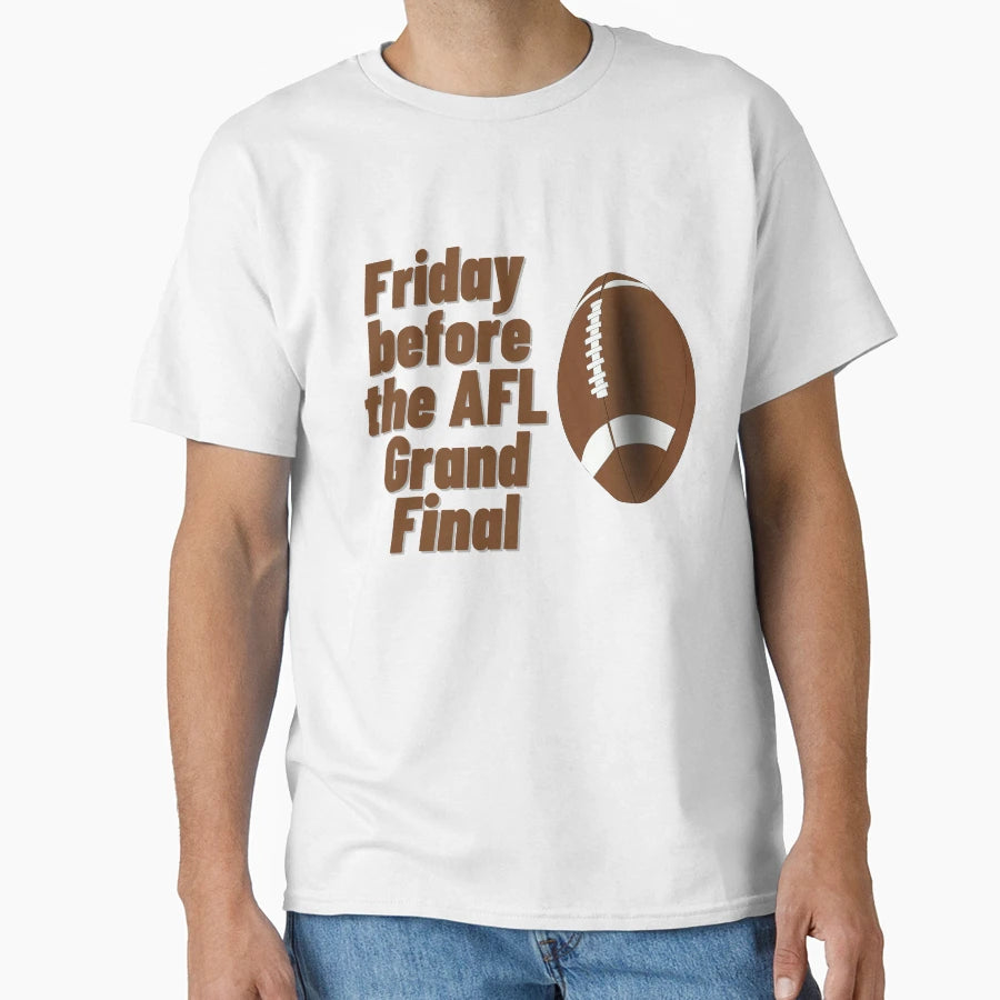 Friday Before Afl Grand Final T-Shirt - Custom Art Print Unisex - T-Shirt, Sweatshirt, Hoodie