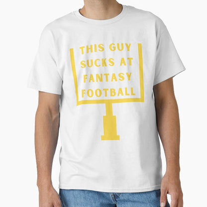 This Guy Sucks Fantasy Football T-Shirt - Unique Graphic Unisex - T-Shirt, Sweatshirt, Hoodie