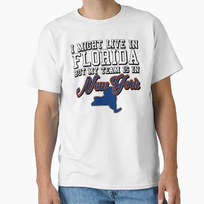 I Might Live Florida But My Team Is T-Shirt - Fun Novelty Design Unisex - T-Shirt, Sweatshirt, Hoodie