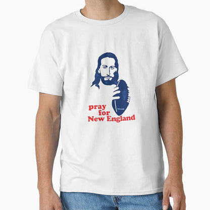 Pray New England T-Shirt - Novelty Apparel Unisex - T-Shirt, Sweatshirt, Hoodie
