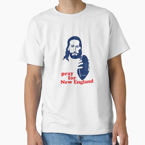 Pray New England T-Shirt - Novelty Apparel Unisex - T-Shirt, Sweatshirt, Hoodie