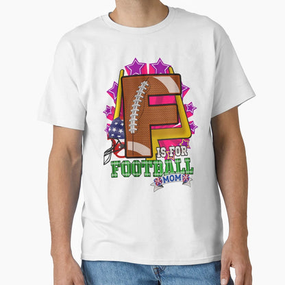 F Is Football Mom T-Shirt - Novelty Apparel Unisex - T-Shirt, Sweatshirt, Hoodie