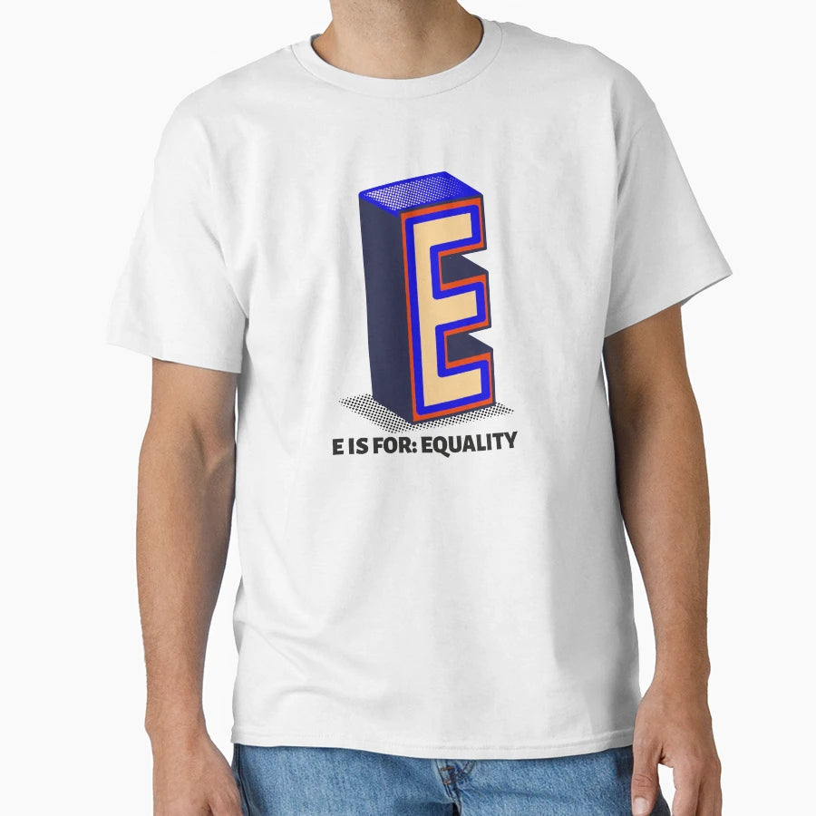 E Is Equality T-Shirt - Novelty Apparel Men Women - T-Shirt, Sweatshirt, Hoodie