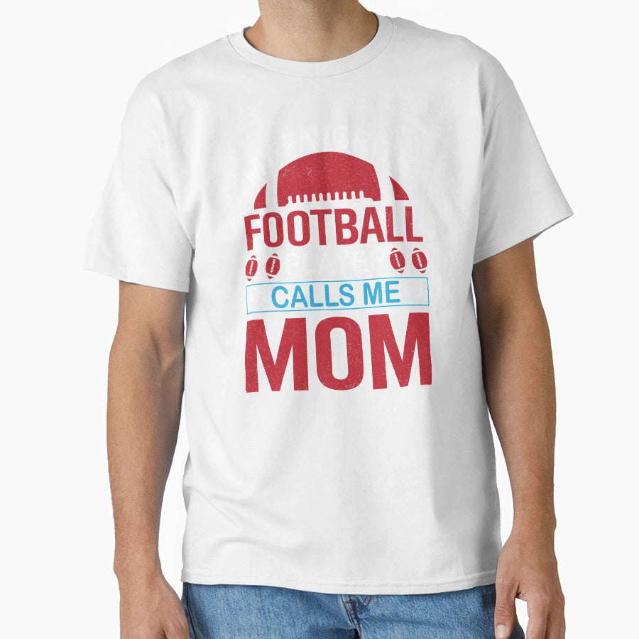 My Favorite Football Player Calls Me Mom T-Shirt - Unique Graphic Men Women - T-Shirt, Sweatshirt, Hoodie