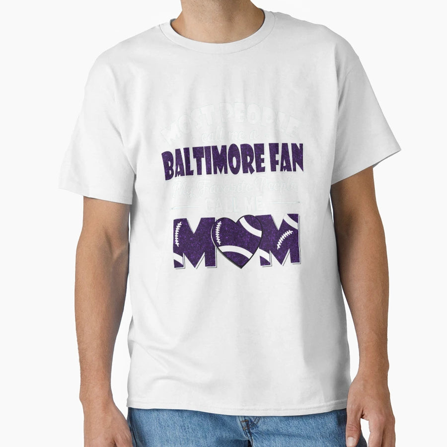 Most People Call Me Ravens Fan My Favorite T-Shirt - Graphic Print Unisex - T-Shirt, Sweatshirt, Hoodie