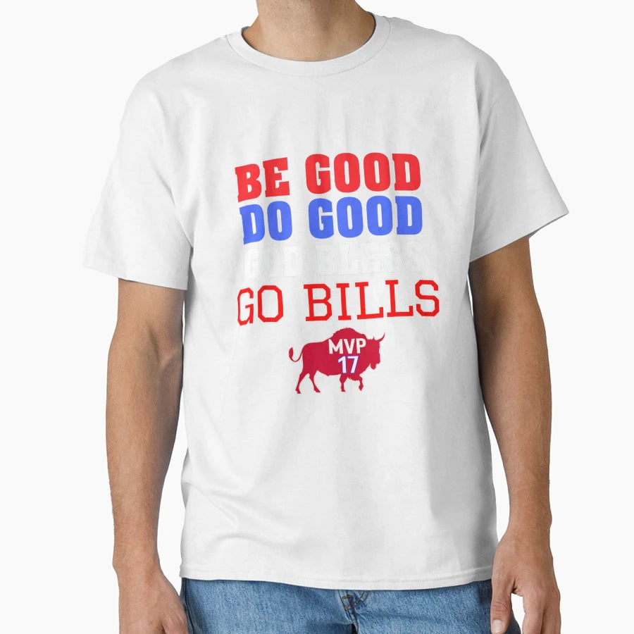 Be Good Do Good God Bless Go Buffalo T-Shirt - Casual Everyday Wear Unisex - T-Shirt, Sweatshirt, Hoodie