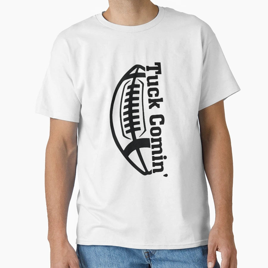 Tuck Comin American Football Fans T-Shirt - Trendy Graphic Unisex - T-Shirt, Sweatshirt, Hoodie