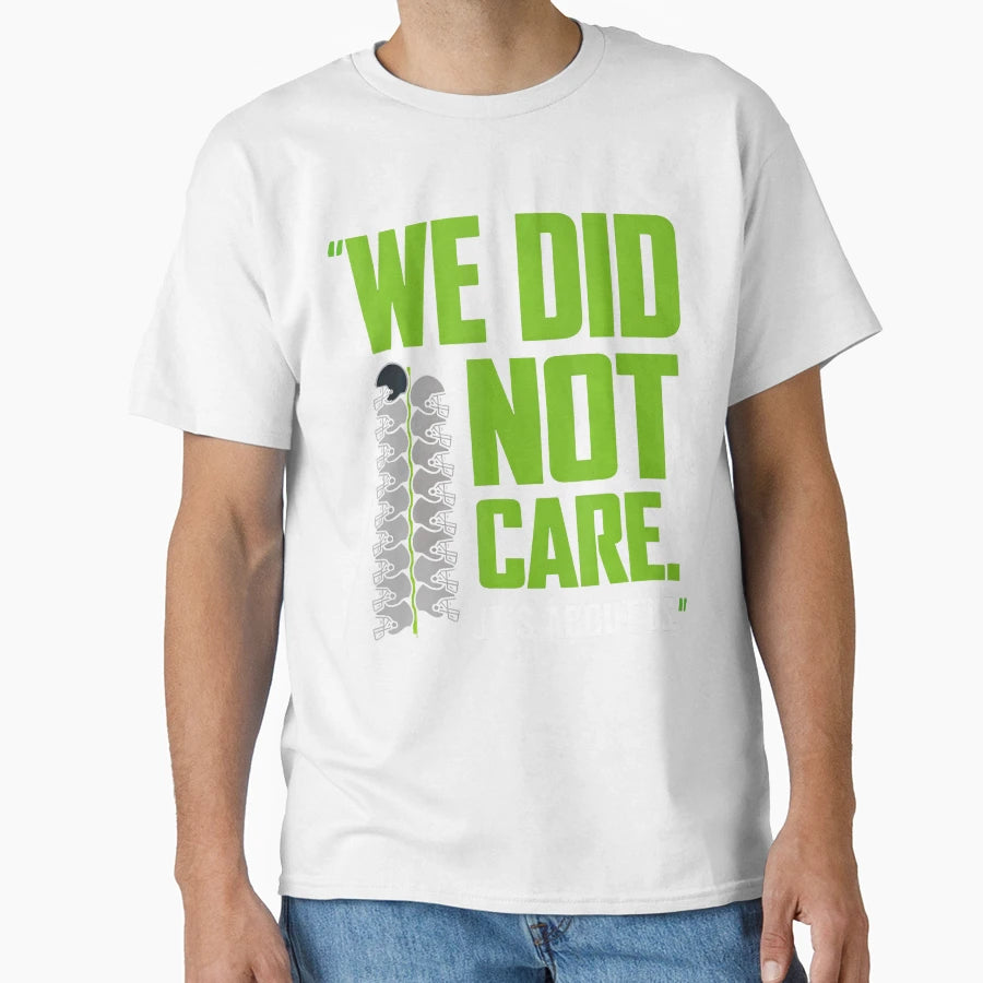 Its About Us We Did Not Care T-Shirt - Casual Everyday Wear Unisex - T-Shirt, Sweatshirt, Hoodie