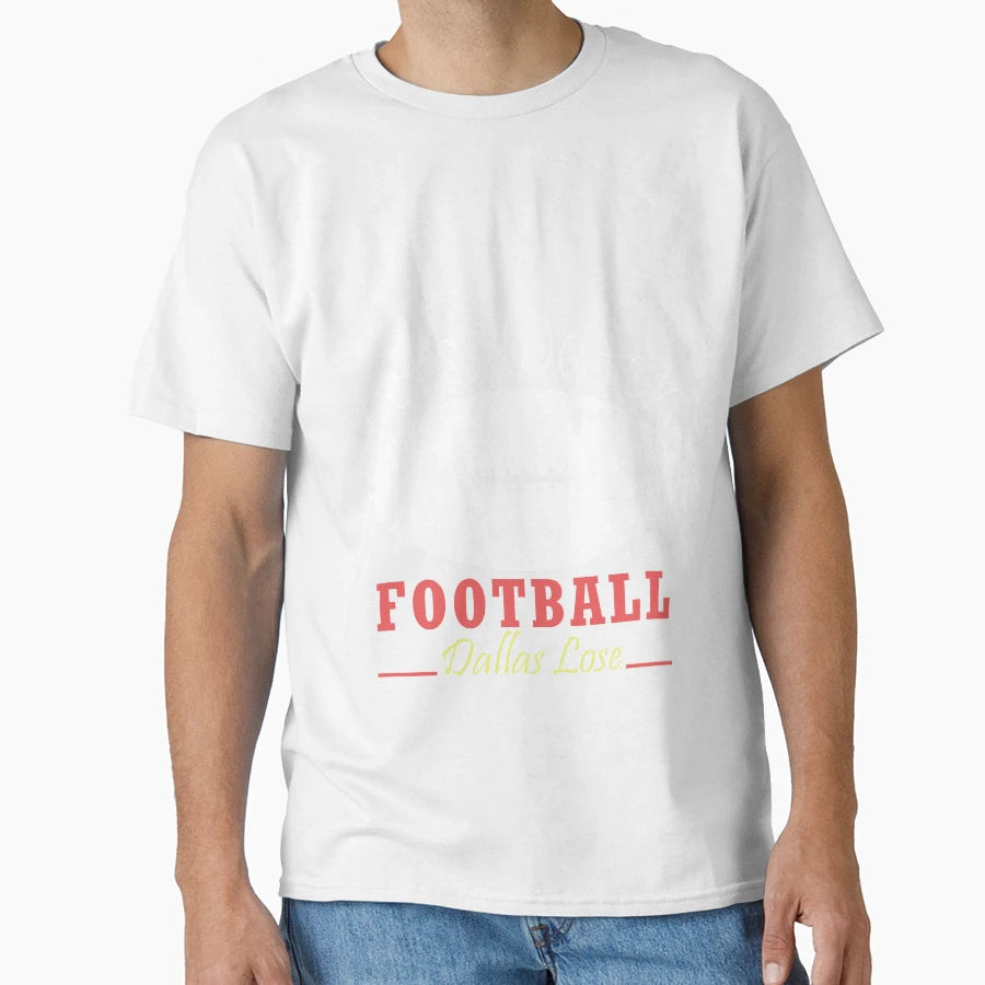Lets Watch Football Dallas Lose T-Shirt - Fun Novelty Design Unisex - T-Shirt, Sweatshirt, Hoodie